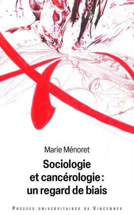 Livre : Marie Ménoret – Sociologie et cancérologie : un regard de biais